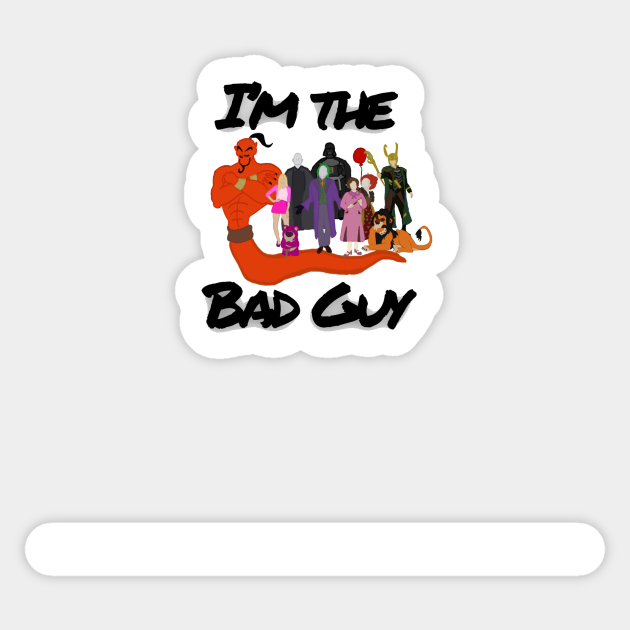 I’m the bad guy movie inspired Bad Guy Sticker TeePublic